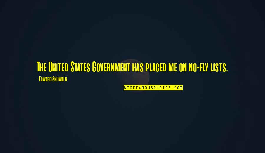 Gemaakt Overdreven Quotes By Edward Snowden: The United States Government has placed me on Gemaakt Overdreven Quotes By Edward Snowden: The United States Government has placed me on