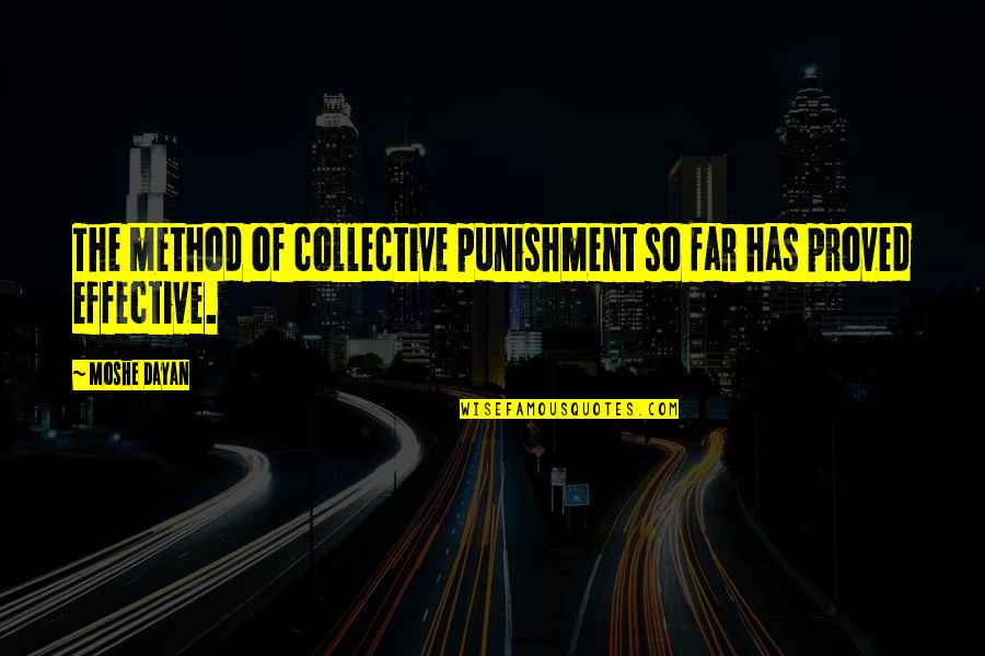 Gemaakt Overdreven Quotes By Moshe Dayan: The method of collective punishment so far has