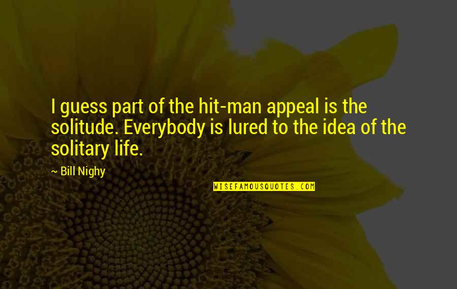 Gemacht In English Quotes By Bill Nighy: I guess part of the hit-man appeal is Gemacht In English Quotes By Bill Nighy: I guess part of the hit-man appeal is