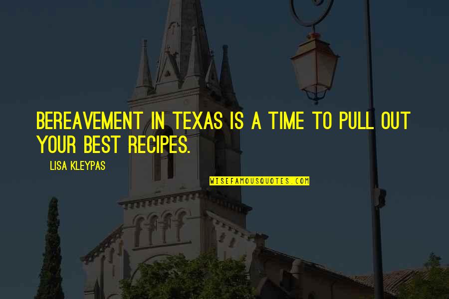 Gemahlene Haselnuesse Quotes By Lisa Kleypas: Bereavement in Texas is a time to pull