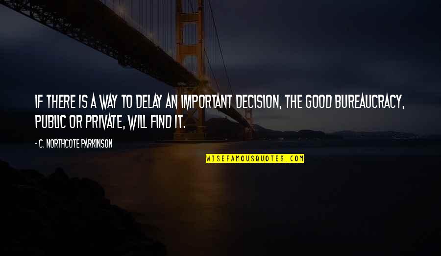 Gemahlene Mandeln Quotes By C. Northcote Parkinson: If there is a way to delay an
