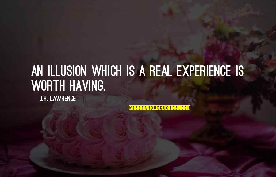 Gemahlenem Quotes By D.H. Lawrence: An illusion which is a real experience is Gemahlenem Quotes By D.H. Lawrence: An illusion which is a real experience is