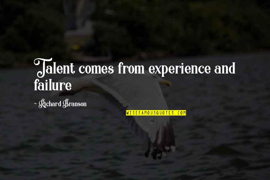 Gemahlenem Quotes By Richard Branson: Talent comes from experience and failure Gemahlenem Quotes By Richard Branson: Talent comes from experience and failure