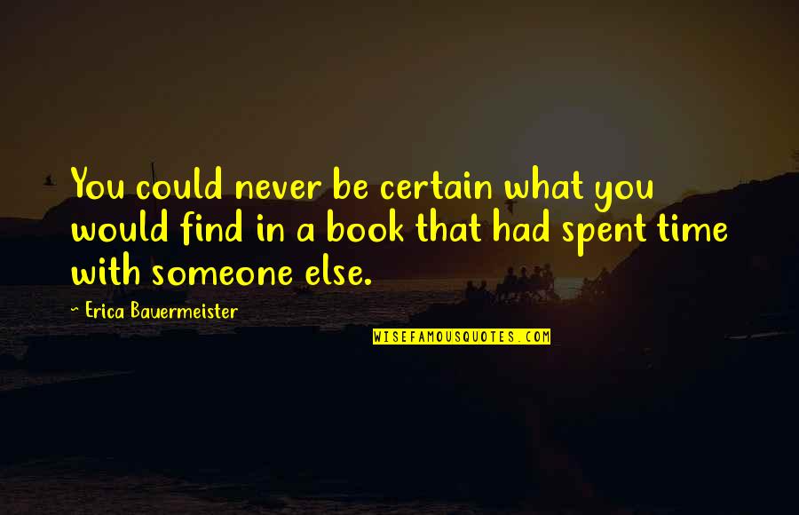 Gemaire Quotes By Erica Bauermeister: You could never be certain what you would Gemaire Quotes By Erica Bauermeister: You could never be certain what you would