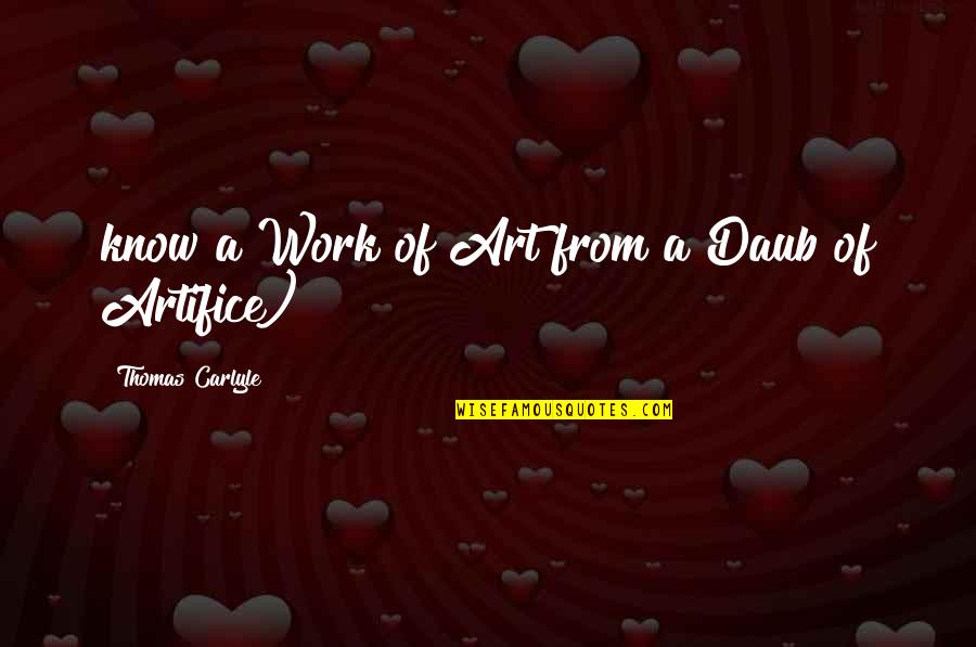 Gemany Quotes By Thomas Carlyle: know a Work of Art from a Daub Gemany Quotes By Thomas Carlyle: know a Work of Art from a Daub