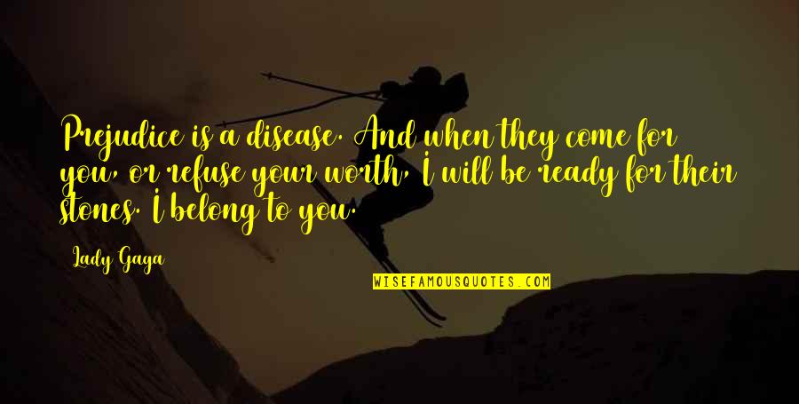 Gemara Online Quotes By Lady Gaga: Prejudice is a disease. And when they come Gemara Online Quotes By Lady Gaga: Prejudice is a disease. And when they come