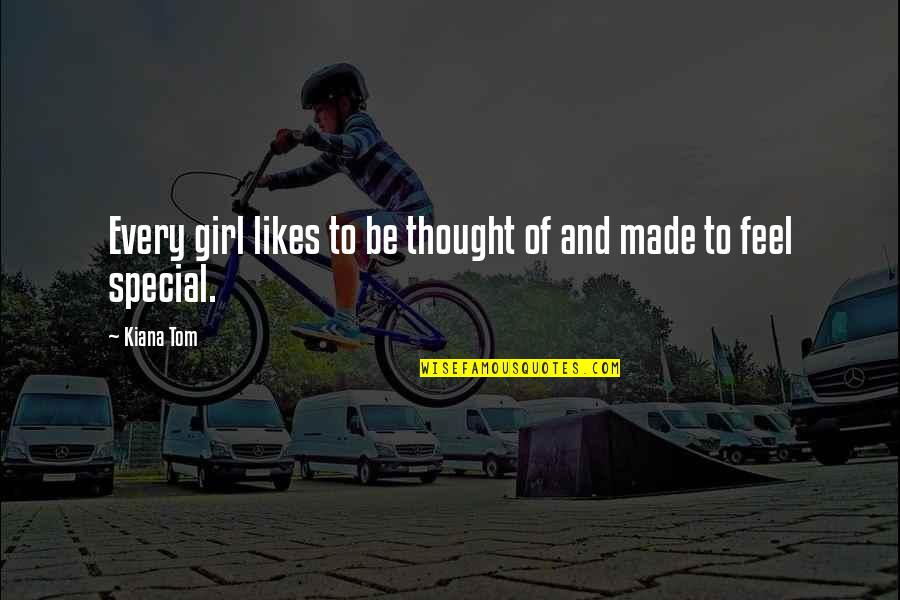 Gemas Brawl Quotes By Kiana Tom: Every girl likes to be thought of and