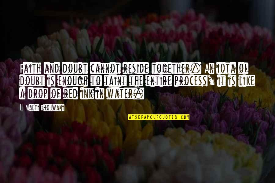 Gemas Brawl Quotes By Malti Bhojwani: Faith and doubt cannot reside together. An iota Gemas Brawl Quotes By Malti Bhojwani: Faith and doubt cannot reside together. An iota