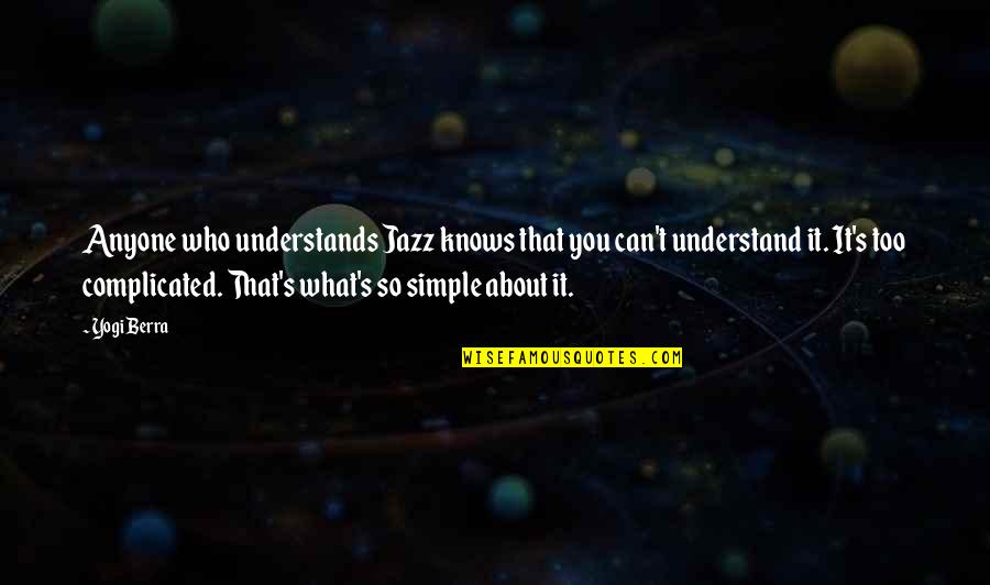 Gemas Gratis Quotes By Yogi Berra: Anyone who understands Jazz knows that you can't