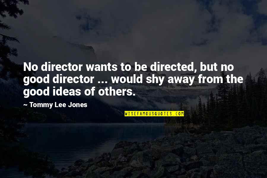 Gemayel Quotes By Tommy Lee Jones: No director wants to be directed, but no