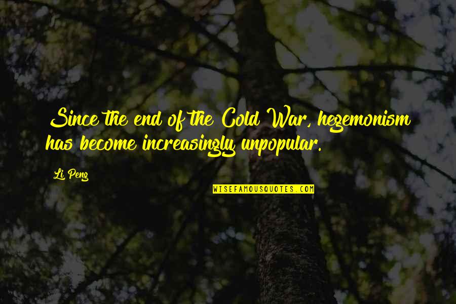 Gemba Kaizen Quotes By Li Peng: Since the end of the Cold War, hegemonism