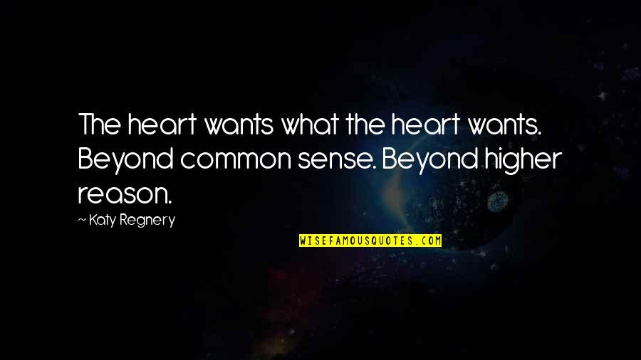 Gemberbier Quotes By Katy Regnery: The heart wants what the heart wants. Beyond