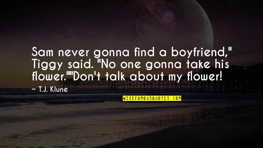 Gemblours Quotes By T.J. Klune: Sam never gonna find a boyfriend," Tiggy said. Gemblours Quotes By T.J. Klune: Sam never gonna find a boyfriend," Tiggy said.