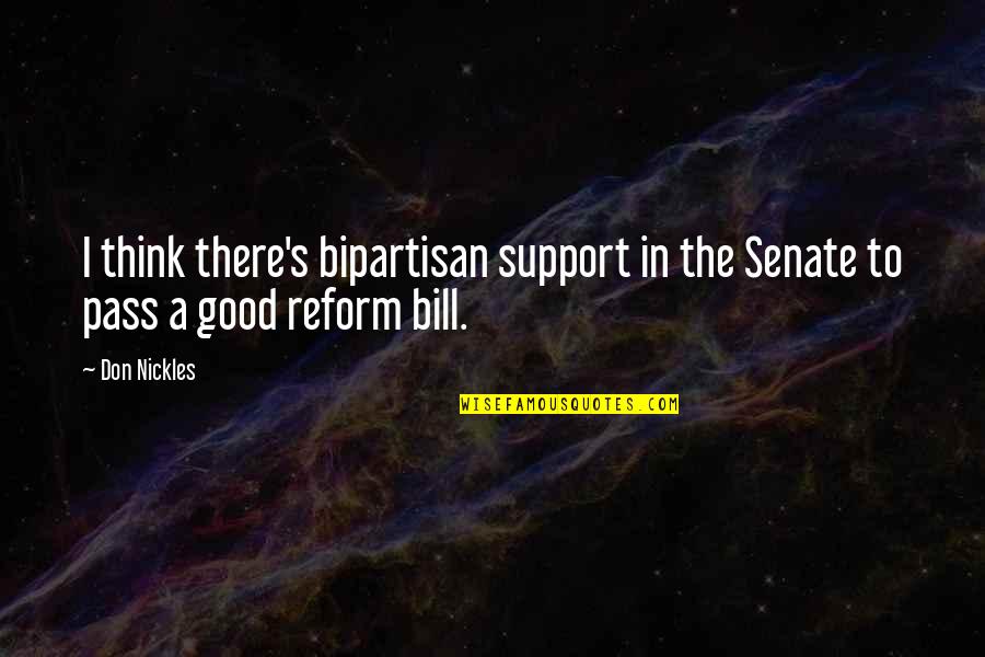Gemeinsam Einsam Quotes By Don Nickles: I think there's bipartisan support in the Senate