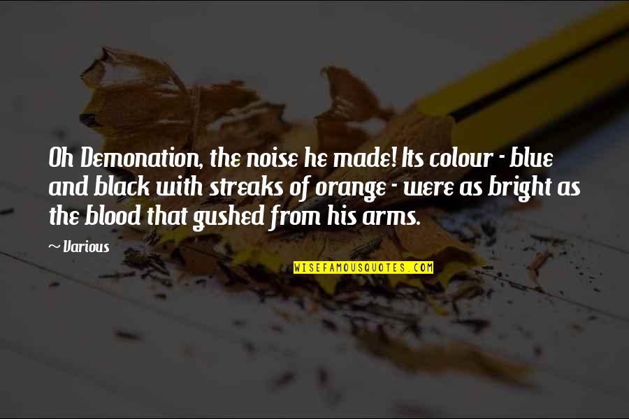 Gemeinschaft Quotes By Various: Oh Demonation, the noise he made! Its colour