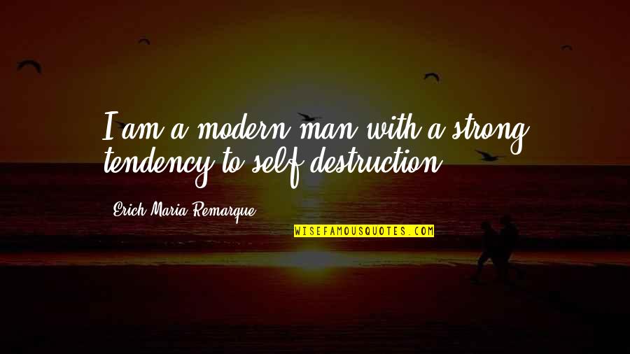 Gemek Premium Quotes By Erich Maria Remarque: I am a modern man with a strong Gemek Premium Quotes By Erich Maria Remarque: I am a modern man with a strong