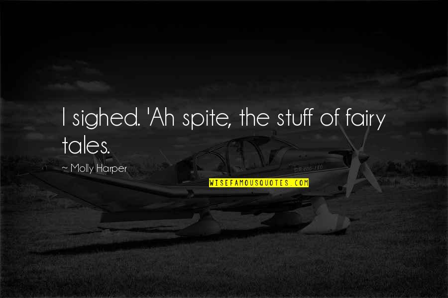 Gemelas Quotes By Molly Harper: I sighed. 'Ah spite, the stuff of fairy Gemelas Quotes By Molly Harper: I sighed. 'Ah spite, the stuff of fairy