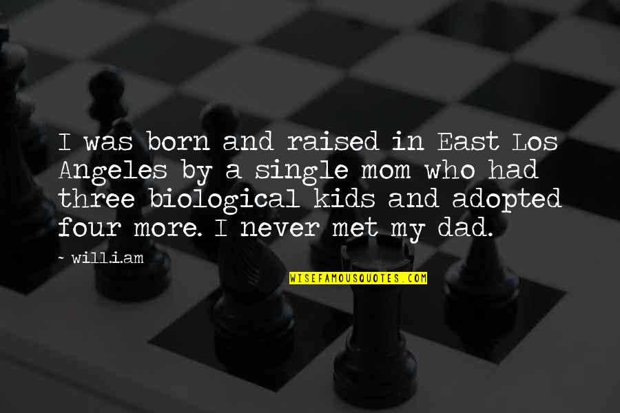Gemelas Quotes By Will.i.am: I was born and raised in East Los Gemelas Quotes By Will.i.am: I was born and raised in East Los