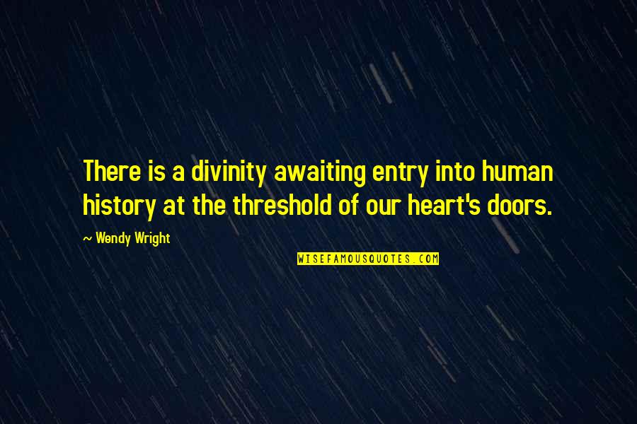 Gemello Band Quotes By Wendy Wright: There is a divinity awaiting entry into human Gemello Band Quotes By Wendy Wright: There is a divinity awaiting entry into human