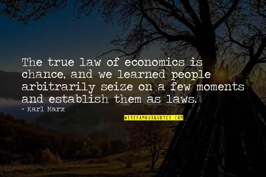 Gemert Google Quotes By Karl Marx: The true law of economics is chance, and