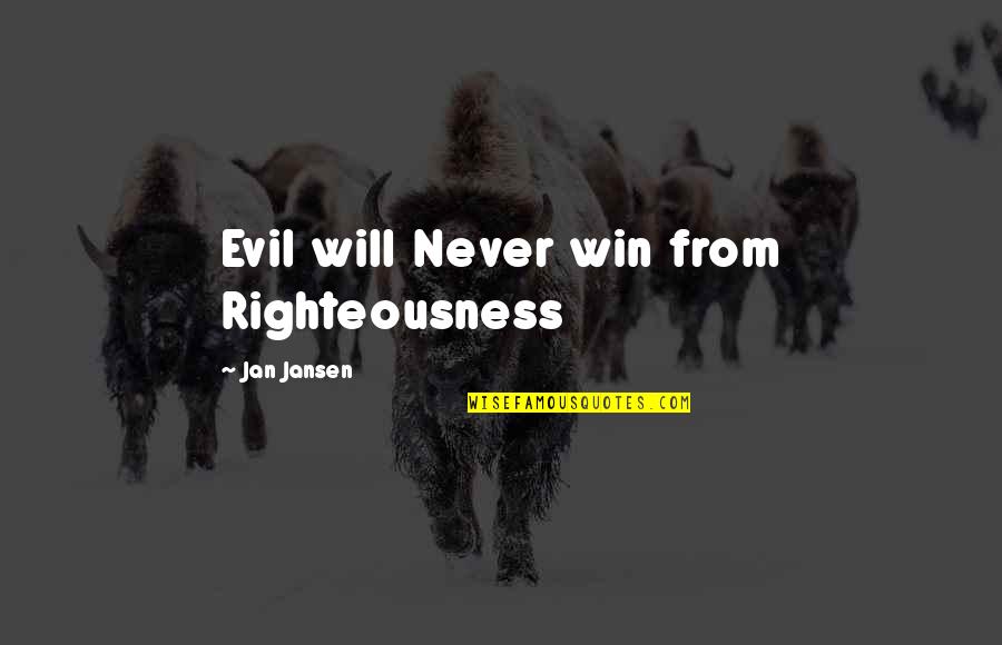 Gemertse Quotes By Jan Jansen: Evil will Never win from Righteousness