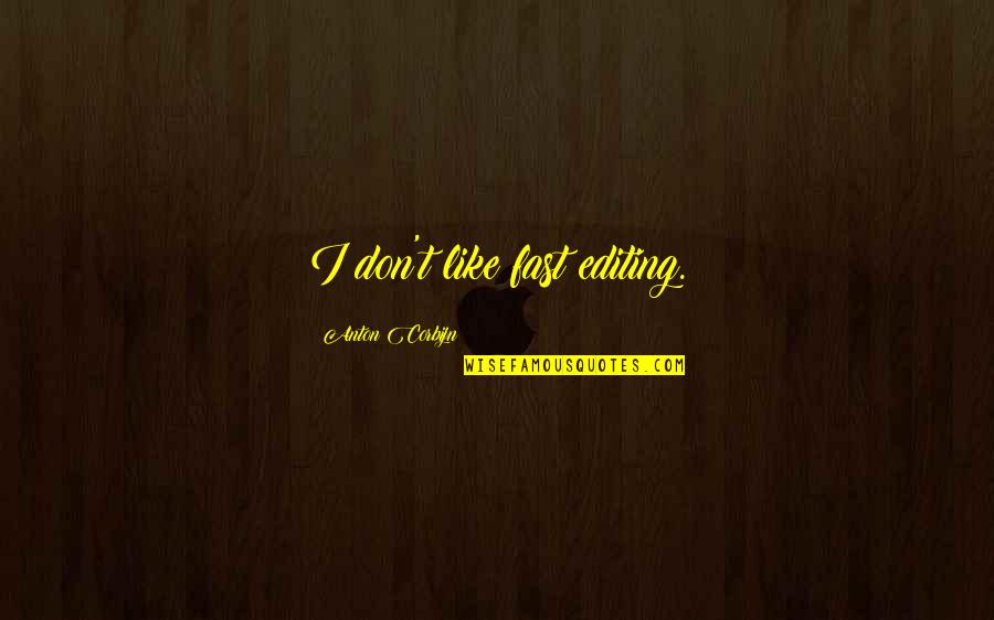 Gemignani Moderna Quotes By Anton Corbijn: I don't like fast editing. Gemignani Moderna Quotes By Anton Corbijn: I don't like fast editing.
