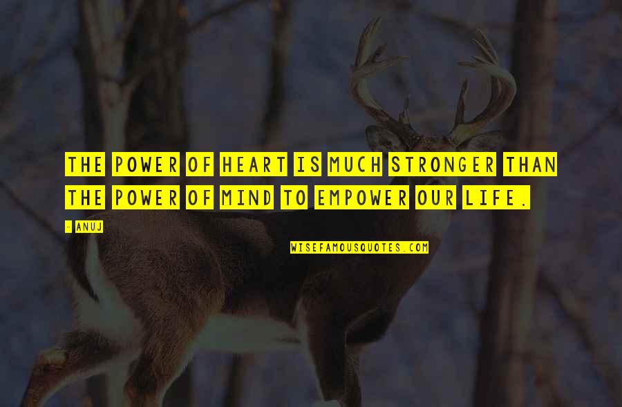 Gemilangpoker Quotes By Anuj: The power of HEART is much stronger than