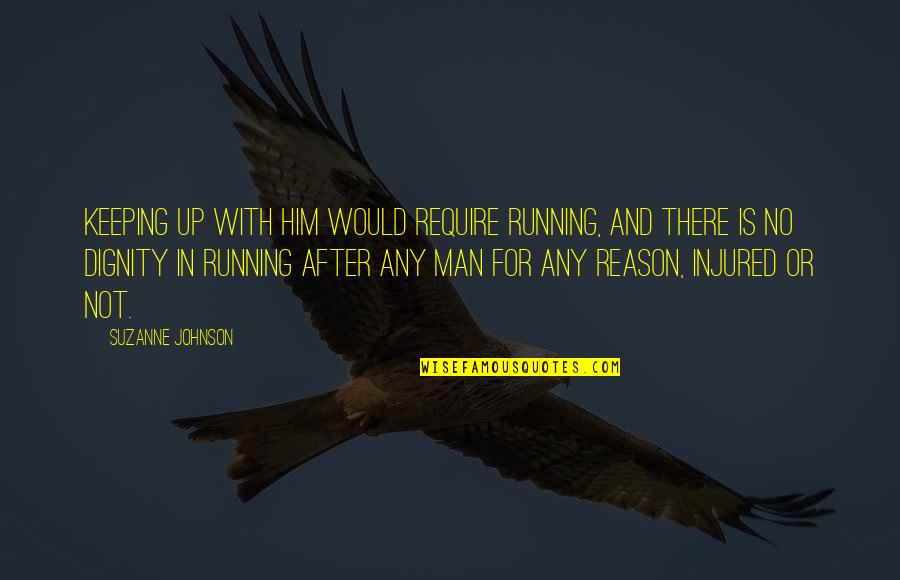 Gemination Quotes By Suzanne Johnson: Keeping up with him would require running, and