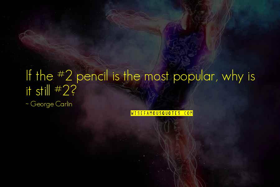 Gemini Man Love Quotes By George Carlin: If the #2 pencil is the most popular,