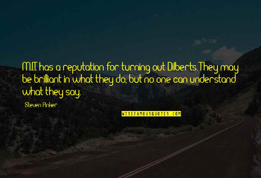 Gemini Nails Quotes By Steven Pinker: M.I.T. has a reputation for turning out Dilberts. Gemini Nails Quotes By Steven Pinker: M.I.T. has a reputation for turning out Dilberts.