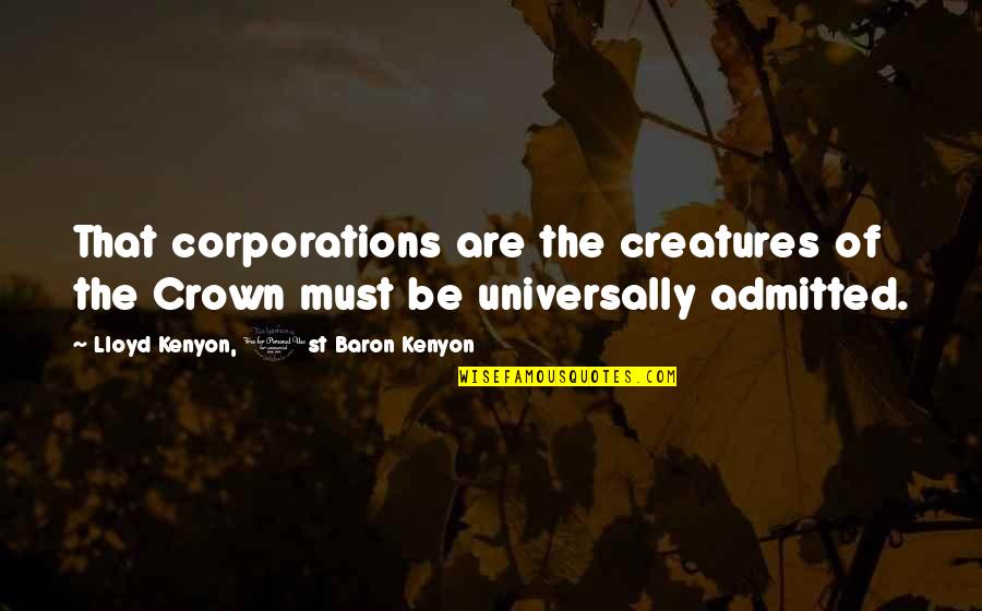 Gemini Woman Love Quotes By Lloyd Kenyon, 1st Baron Kenyon: That corporations are the creatures of the Crown