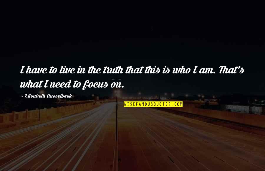 Gemir Sinonimos Quotes By Elisabeth Hasselbeck: I have to live in the truth that