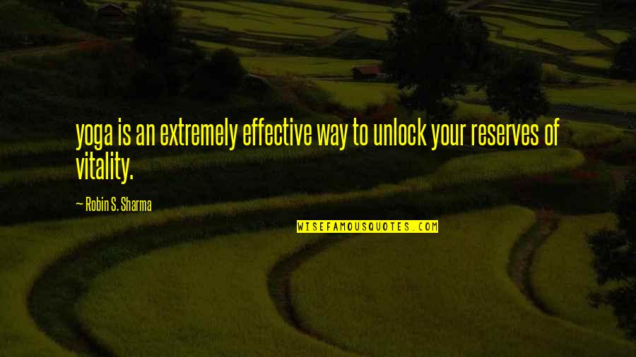 Gemma Bella Hats Quotes By Robin S. Sharma: yoga is an extremely effective way to unlock