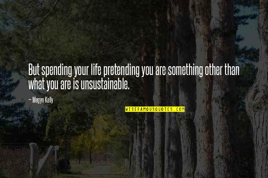 Gemma Bovery Movie Quotes By Megyn Kelly: But spending your life pretending you are something