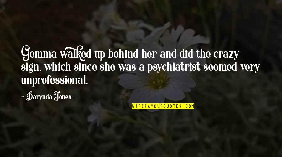 Gemma Quotes By Darynda Jones: Gemma walked up behind her and did the