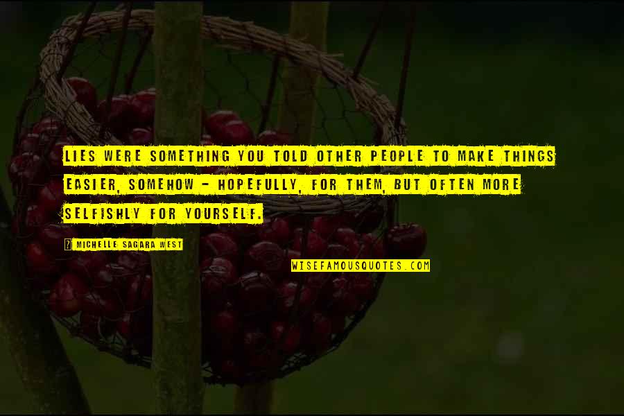 Gemma Ward Quotes By Michelle Sagara West: Lies were something you told other people to Gemma Ward Quotes By Michelle Sagara West: Lies were something you told other people to