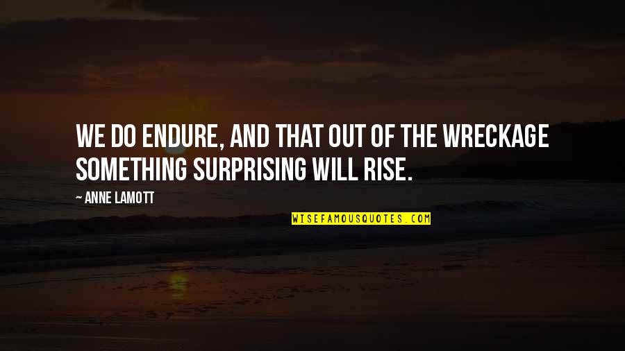 Gemmastw Quotes By Anne Lamott: We do endure, and that out of the