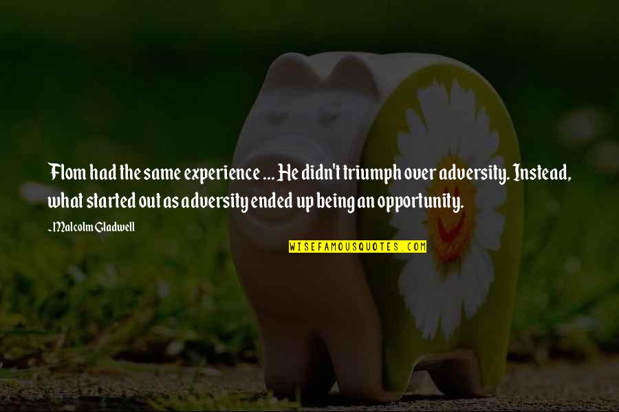Gemmastw Quotes By Malcolm Gladwell: Flom had the same experience ... He didn't Gemmastw Quotes By Malcolm Gladwell: Flom had the same experience ... He didn't