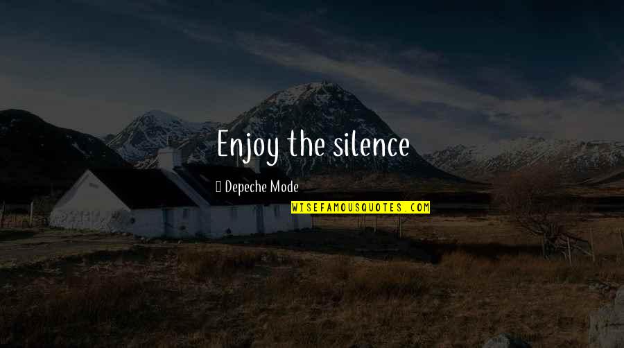 Gemmells Menu Quotes By Depeche Mode: Enjoy the silence