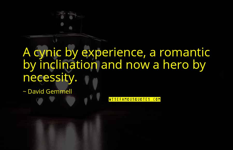 Gemmell's Quotes By David Gemmell: A cynic by experience, a romantic by inclination