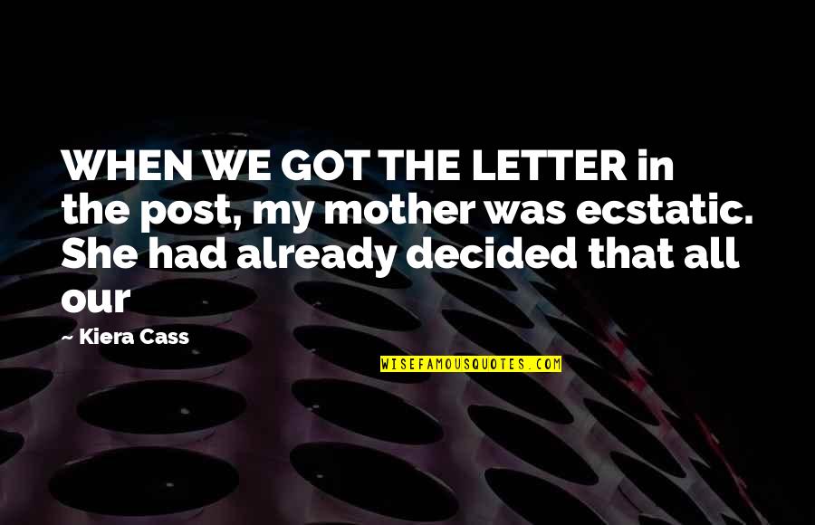 Gemmill Laboratories Quotes By Kiera Cass: WHEN WE GOT THE LETTER in the post,