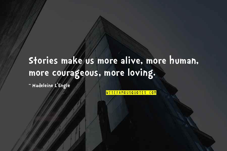 Gempa Palu Quotes By Madeleine L'Engle: Stories make us more alive, more human, more