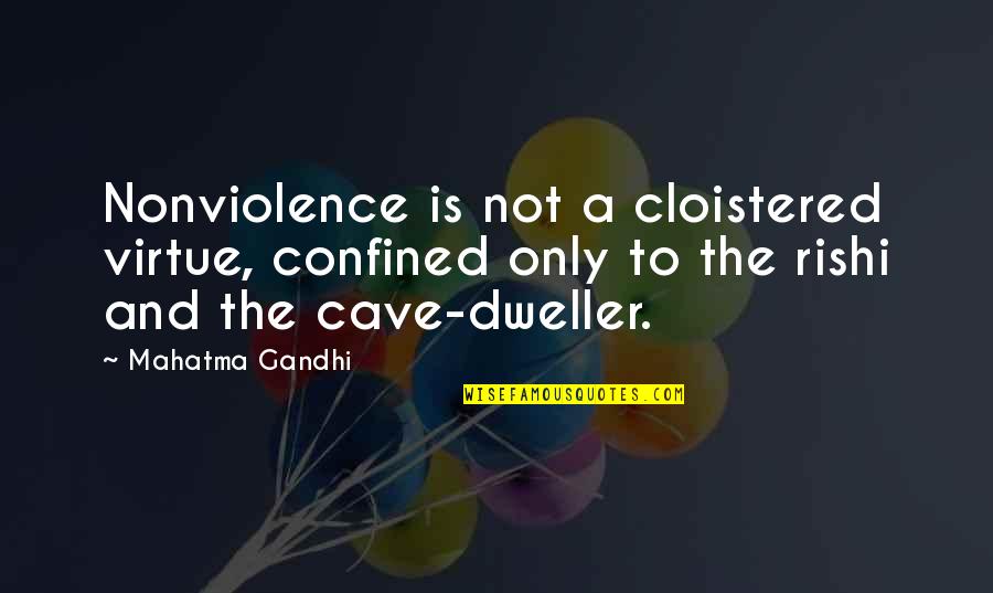 Gempa Tektonik Quotes By Mahatma Gandhi: Nonviolence is not a cloistered virtue, confined only