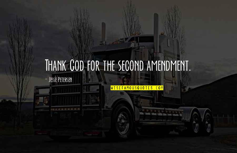 Gemperle Farms Quotes By Jesse Petersen: Thank God for the second amendment.