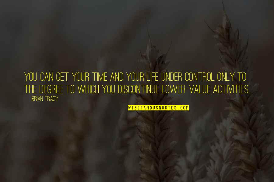 Gempita Adalah Quotes By Brian Tracy: You can get your time and your life Gempita Adalah Quotes By Brian Tracy: You can get your time and your life