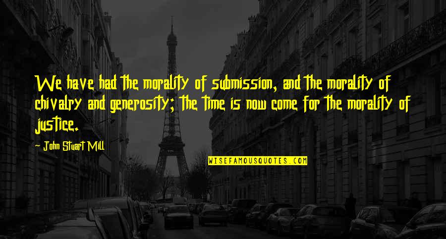 Gempmum Quotes By John Stuart Mill: We have had the morality of submission, and
