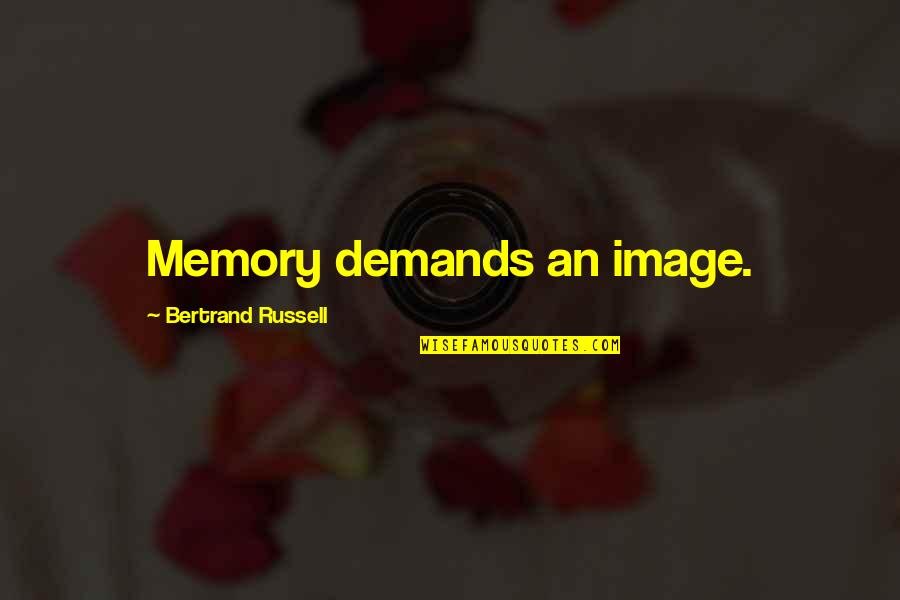Gemstones Quotes By Bertrand Russell: Memory demands an image. Gemstones Quotes By Bertrand Russell: Memory demands an image.