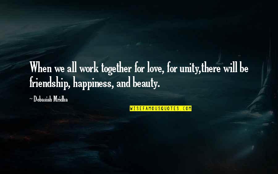 Gen Fudou Quotes By Debasish Mridha: When we all work together for love, for