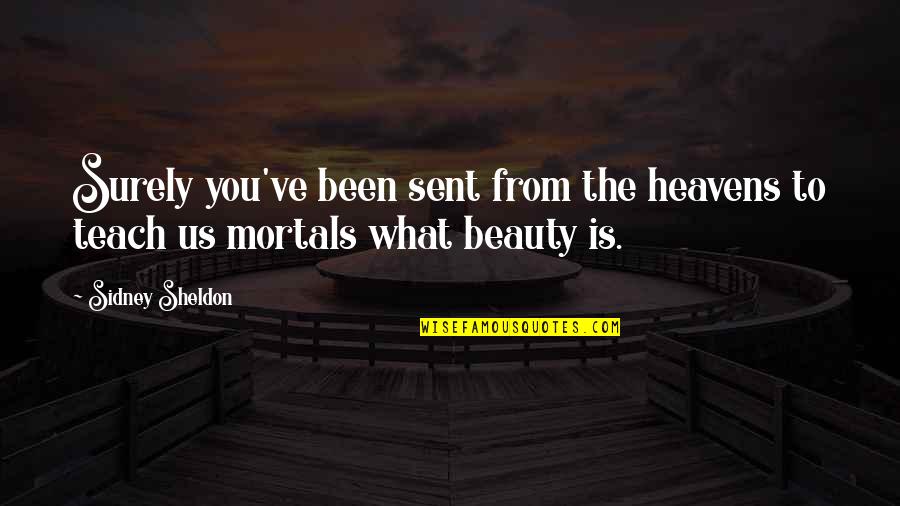 Gen Mcraven Quotes By Sidney Sheldon: Surely you've been sent from the heavens to