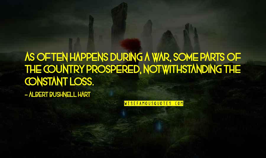 Gen Shoup Quotes By Albert Bushnell Hart: As often happens during a war, some parts